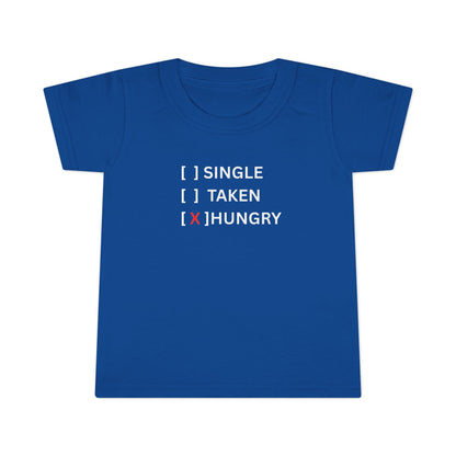 Toddler T-Shirt “Single / Taken / [X] Hungry” UNISEX