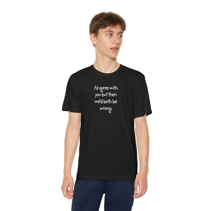UNISEX Youth T‑Shirt — "I'd agree with you but then..."