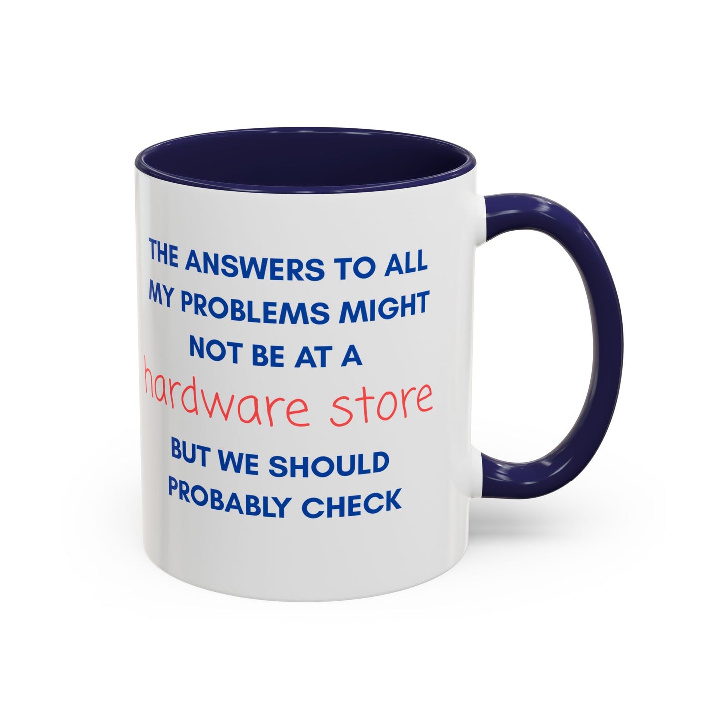 Funny Coffee Mug – “The Answers… Might Not Be at a Hardware Store” Ceramic Accent Mug