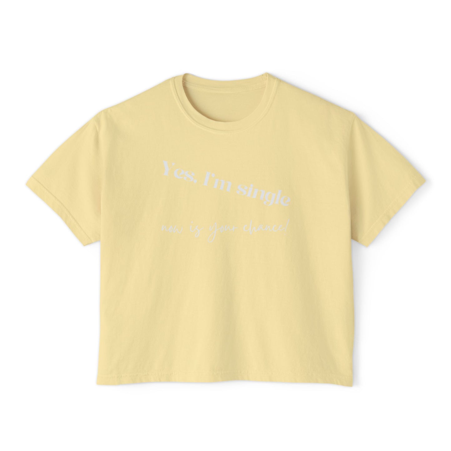 Boxy Crop Tee — "Yes, I'm Single..."