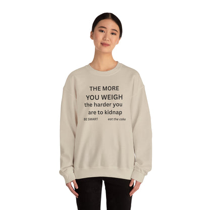 Sweatshirt — “THE MORE YOU WEIGH... "
