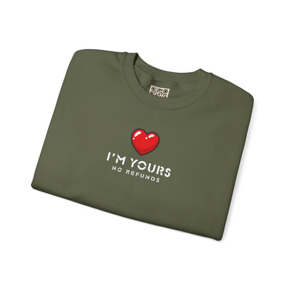 UNISEX Sweatshirt — "I’m Yours No Refunds"
