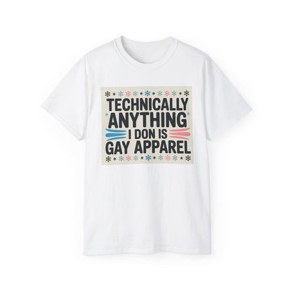 Technically Anything I Don Is Gay Apparel T‑Shirt — Pride Funny LGBTQ Tee