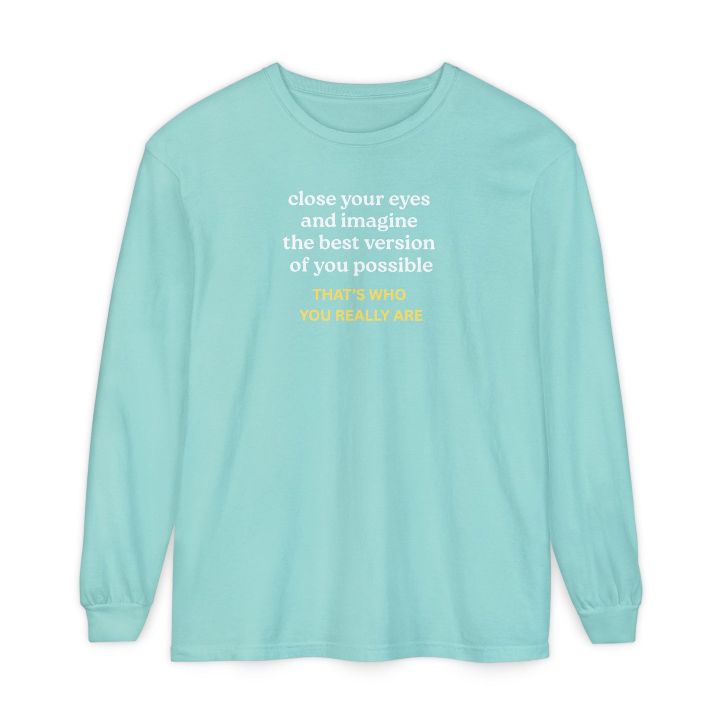 UNISEX Long Sleeve T-Shirt — "CLOSE YOUR EYES..."