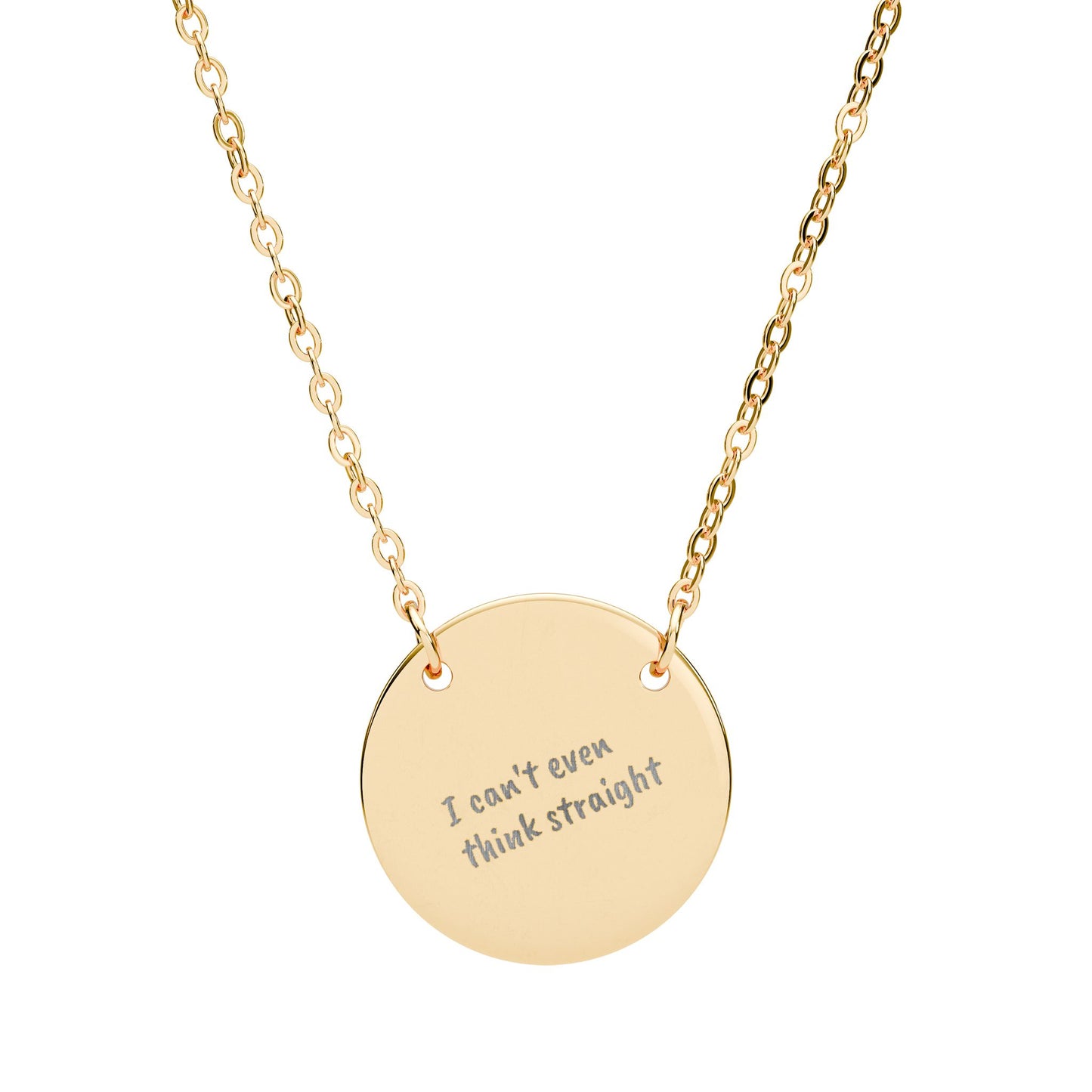 Engraved Circle Necklace — "I can't even think straight"