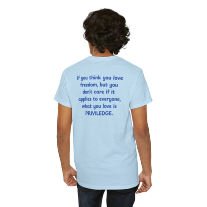 UNISEX T-Shirt — "If you think you love freedom... "