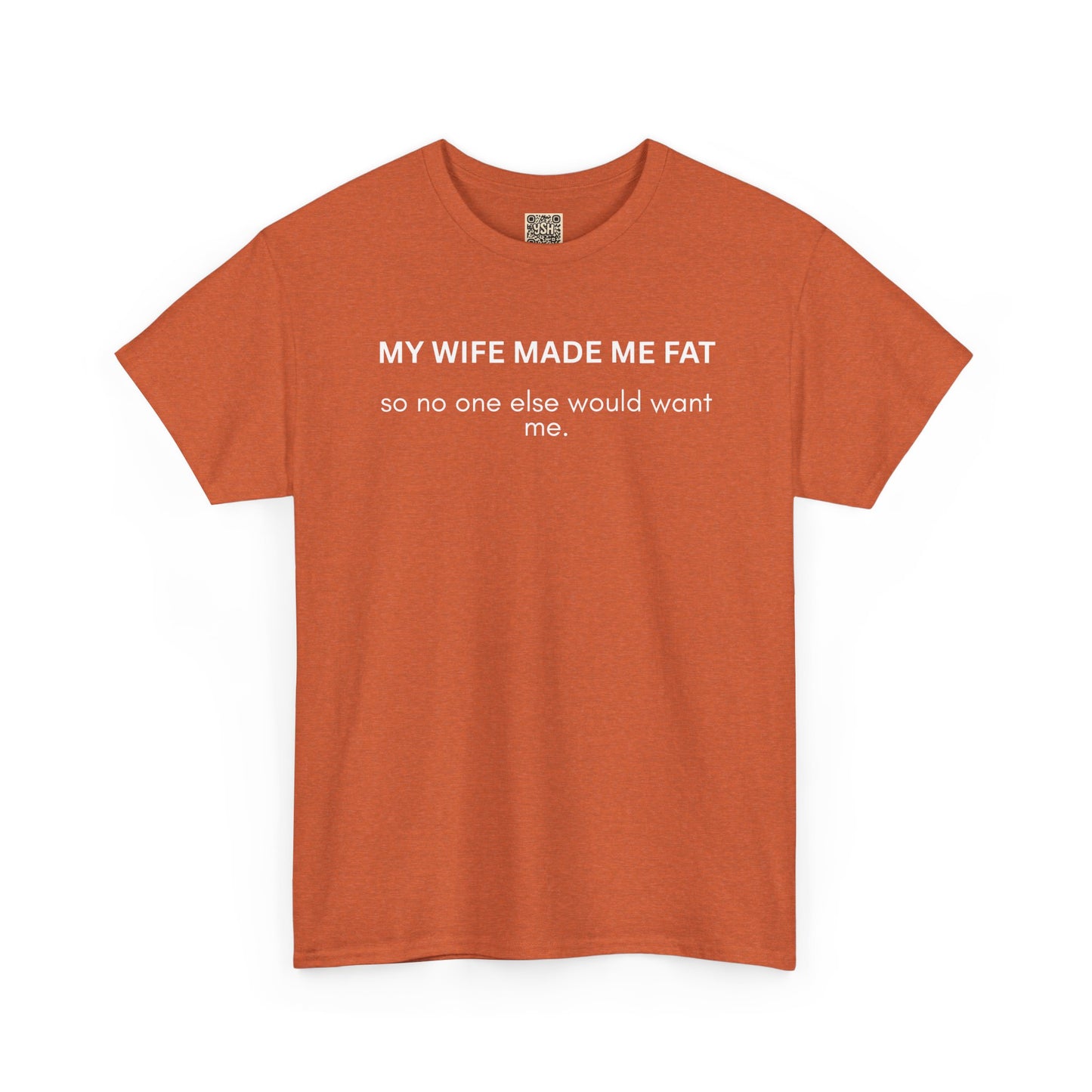UNISEX T‑Shirt — "My Wife Made Me Fat"