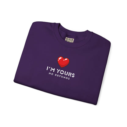 UNISEX Sweatshirt — "I’m Yours No Refunds"