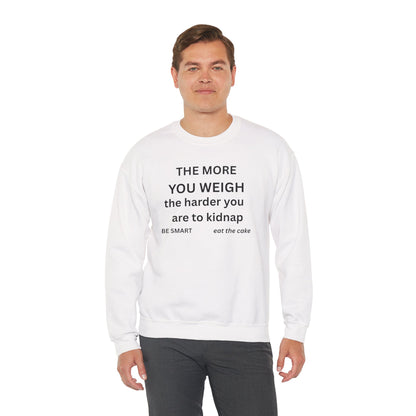 Sweatshirt — “THE MORE YOU WEIGH... "