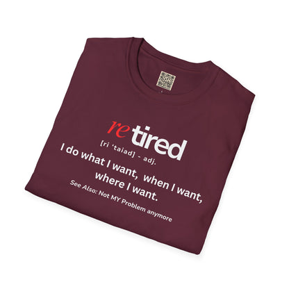 UNISEX T-Shirt – "re TIRED - "I do what I want, when I want"