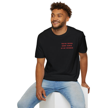 “You’ve Tested Every Ounce of My Patience” Graphic T-Shirt — Funny Sarcastic Tee