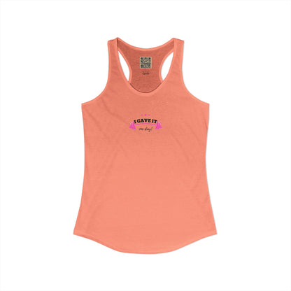 Women's Ideal Racerback Tank -  "I GAVE IT... "