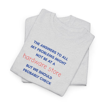 UNISEX Tee — “The answers to all my problems... "