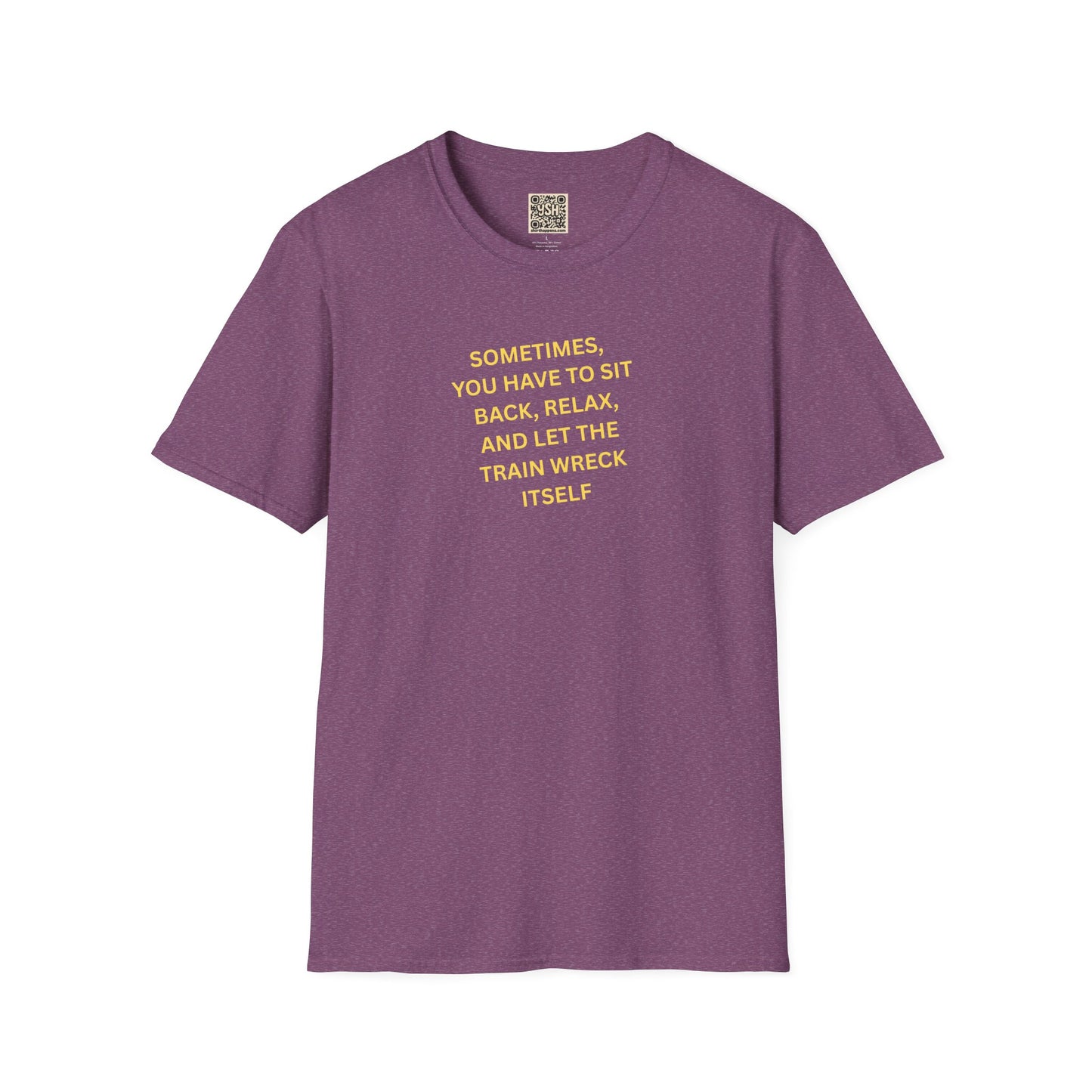 T-Shirt — "Sometimes You Have To Sit Back... "
