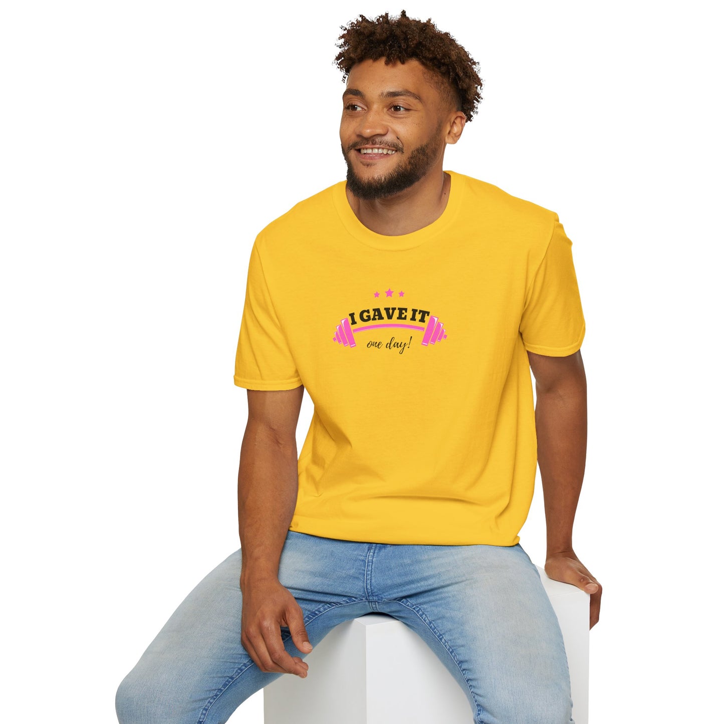 UNISEX T-Shirt —  "I Gave It One Day... "