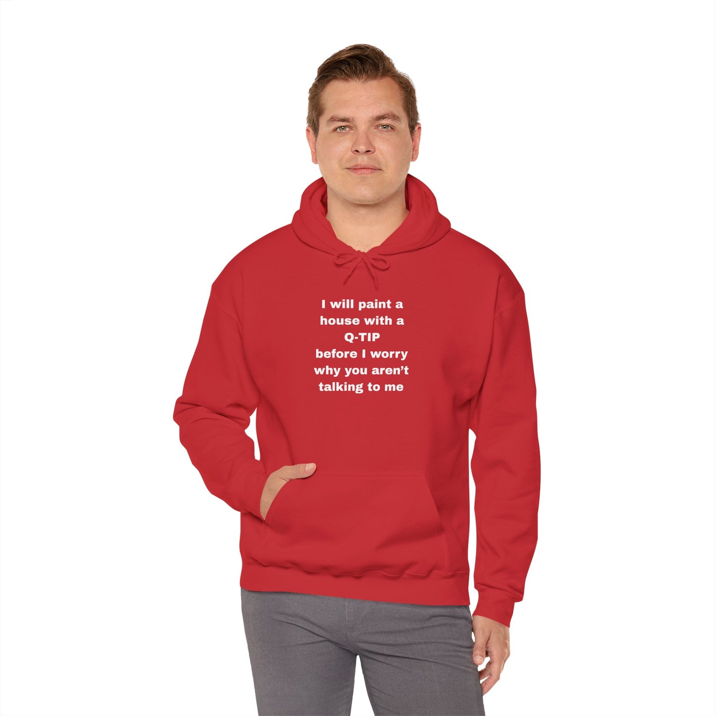 UNISEX Hoodie — "I Will Paint a House with a Q‑Tip... "