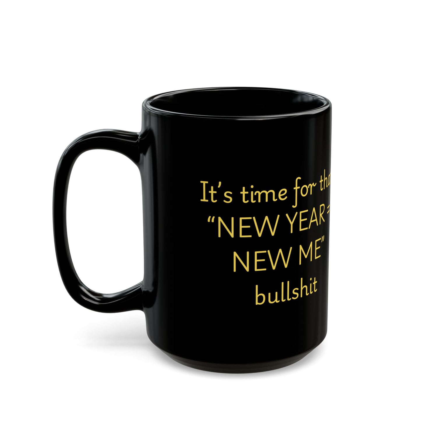 Black Mug — "New Year = New Me"  (11oz OR 15oz)
