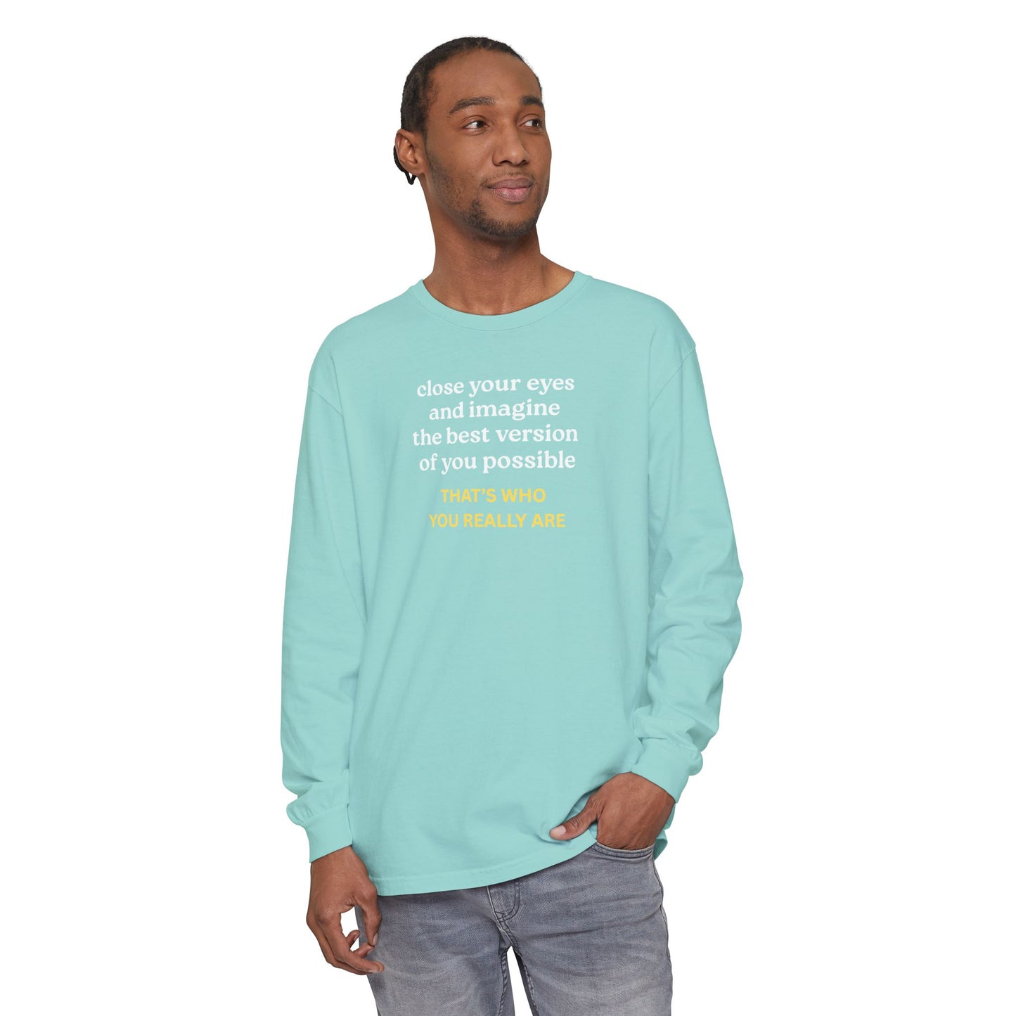UNISEX Long Sleeve T-Shirt — "CLOSE YOUR EYES..."