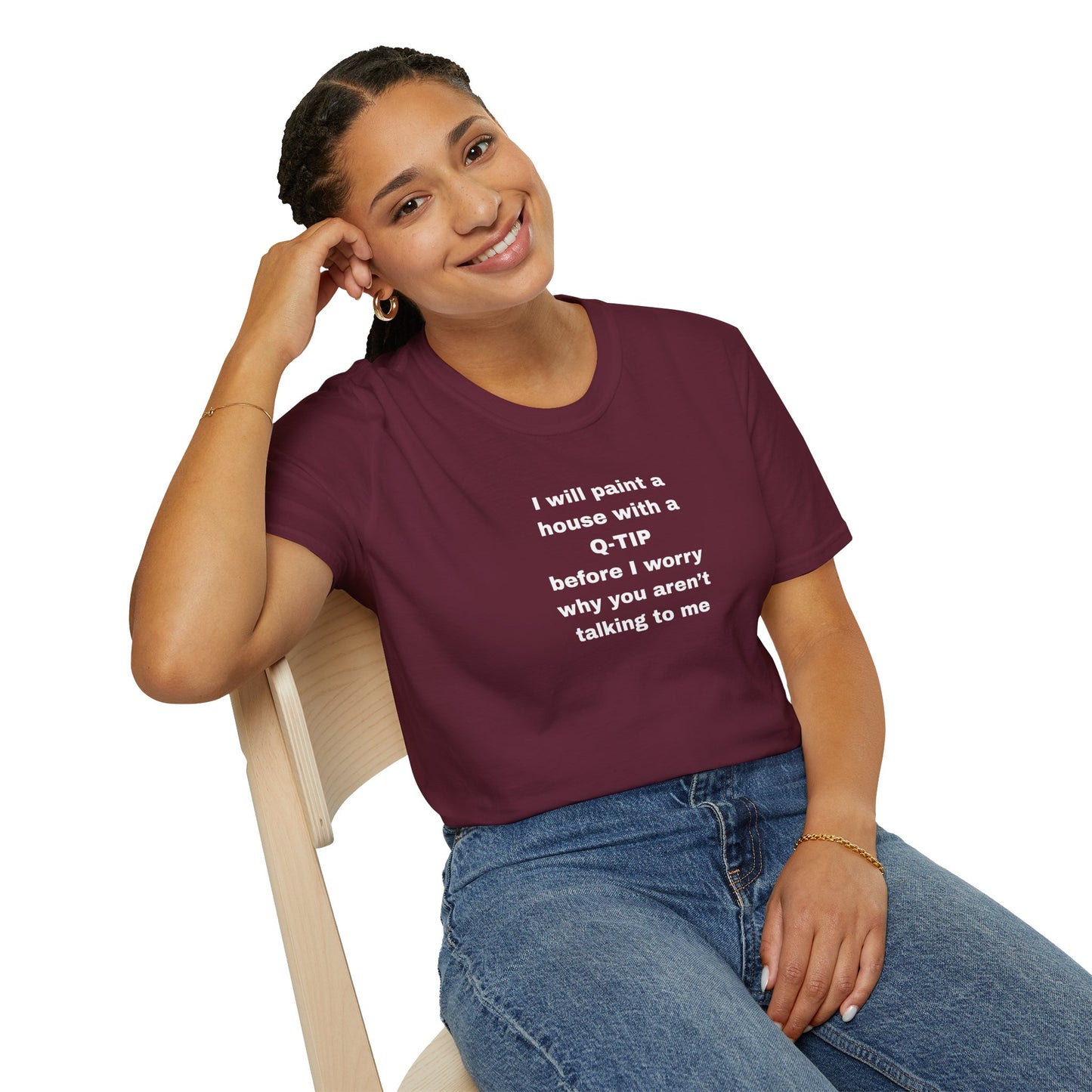 UNISEX T-Shirt - ""i WILL PAINT A HOUSE... "