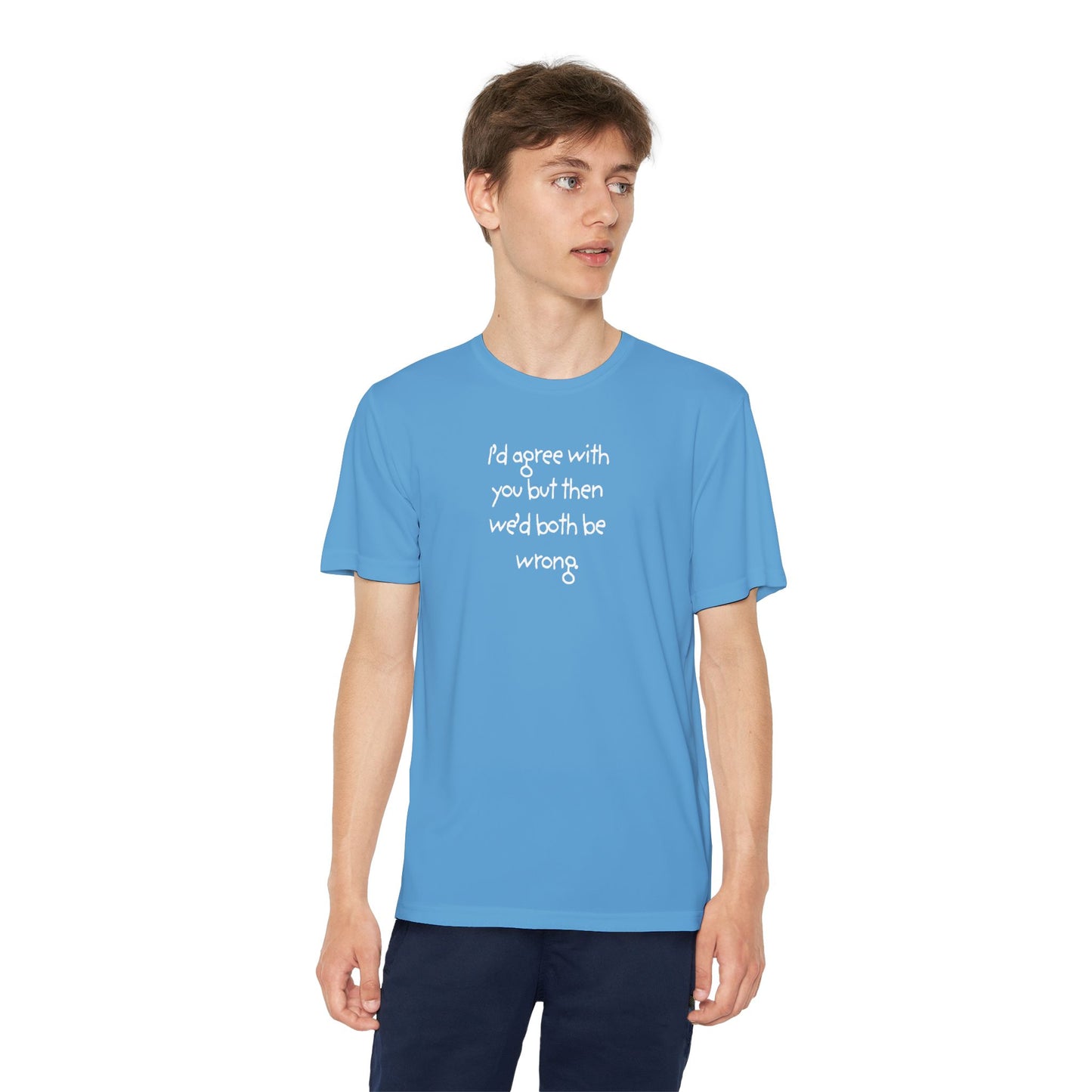UNISEX Youth T‑Shirt — "I'd agree with you but then..."