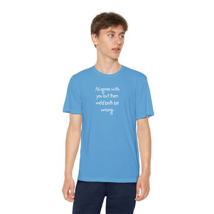 UNISEX Youth T‑Shirt — "I'd agree with you but then..."