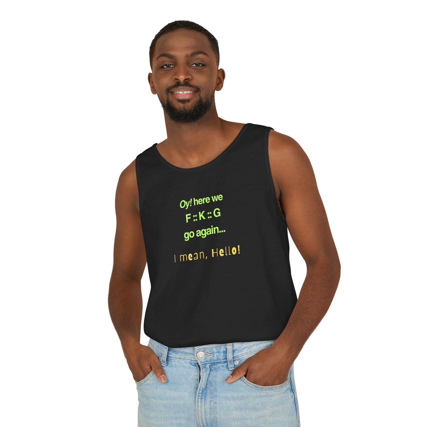 UNISEX Tank Top — "Oy! here we F=K=G go again... "