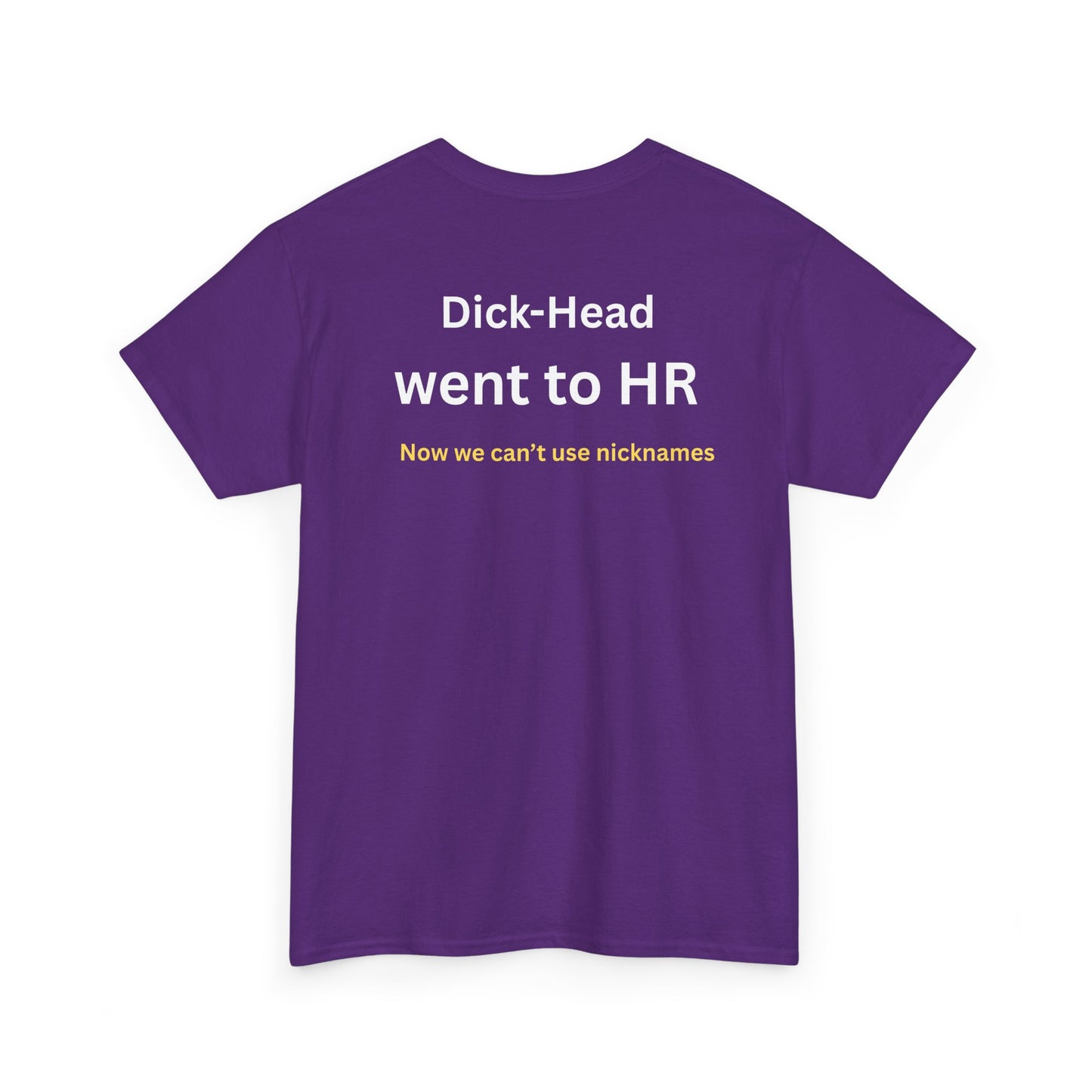 UNISEX T-Shirt — "Dick-Head Went ... "