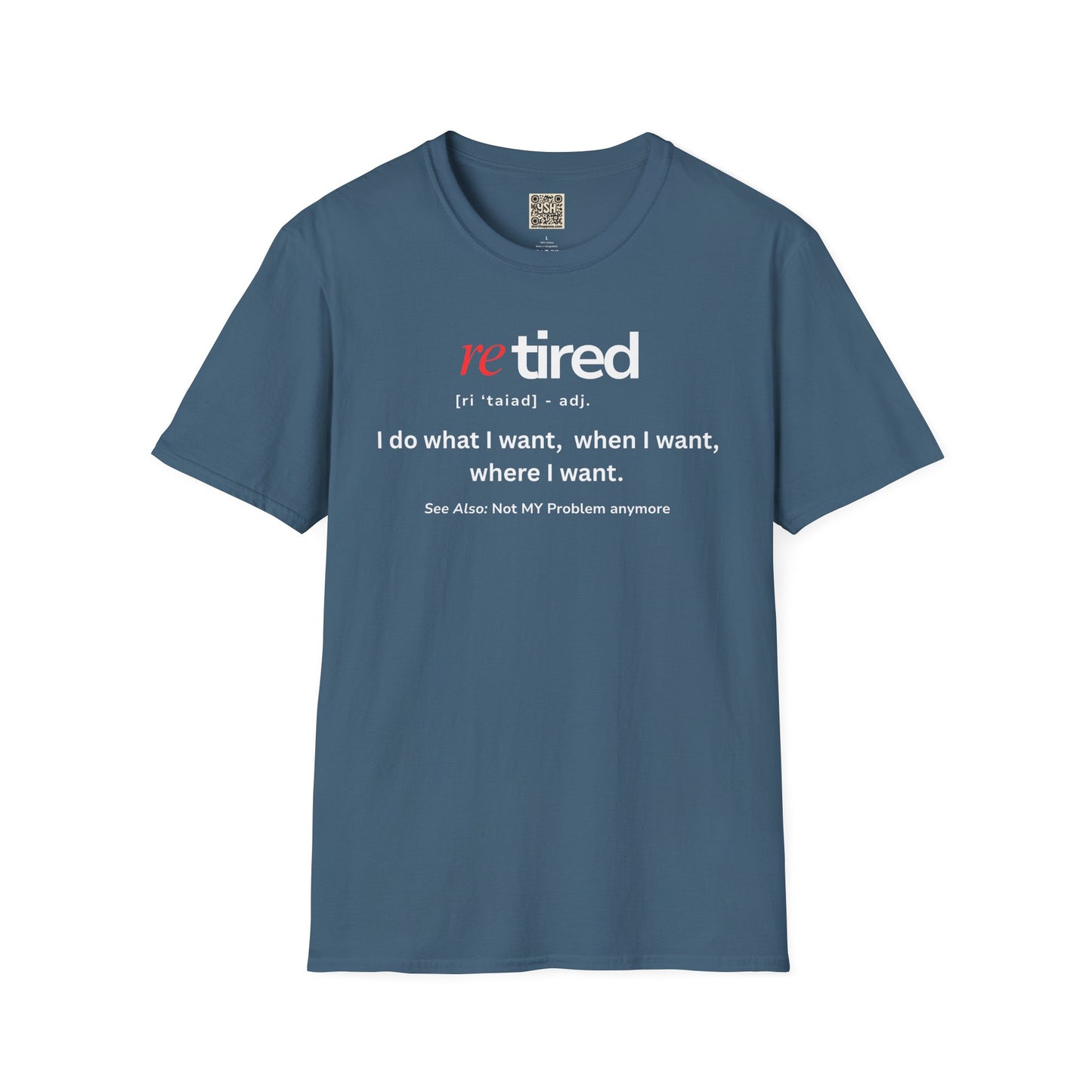 UNISEX T-Shirt – "re TIRED - "I do what I want, when I want"