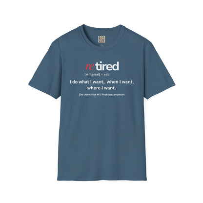 UNISEX T-Shirt – "re TIRED - "I do what I want, when I want"