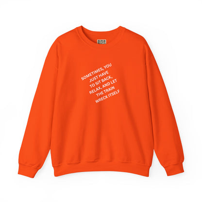 UNISEX Sweatshirt — “Sometimes You Just Have to... "
