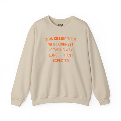 UNISEX Sweatshirt — "KILLING THEM WITH ...  "