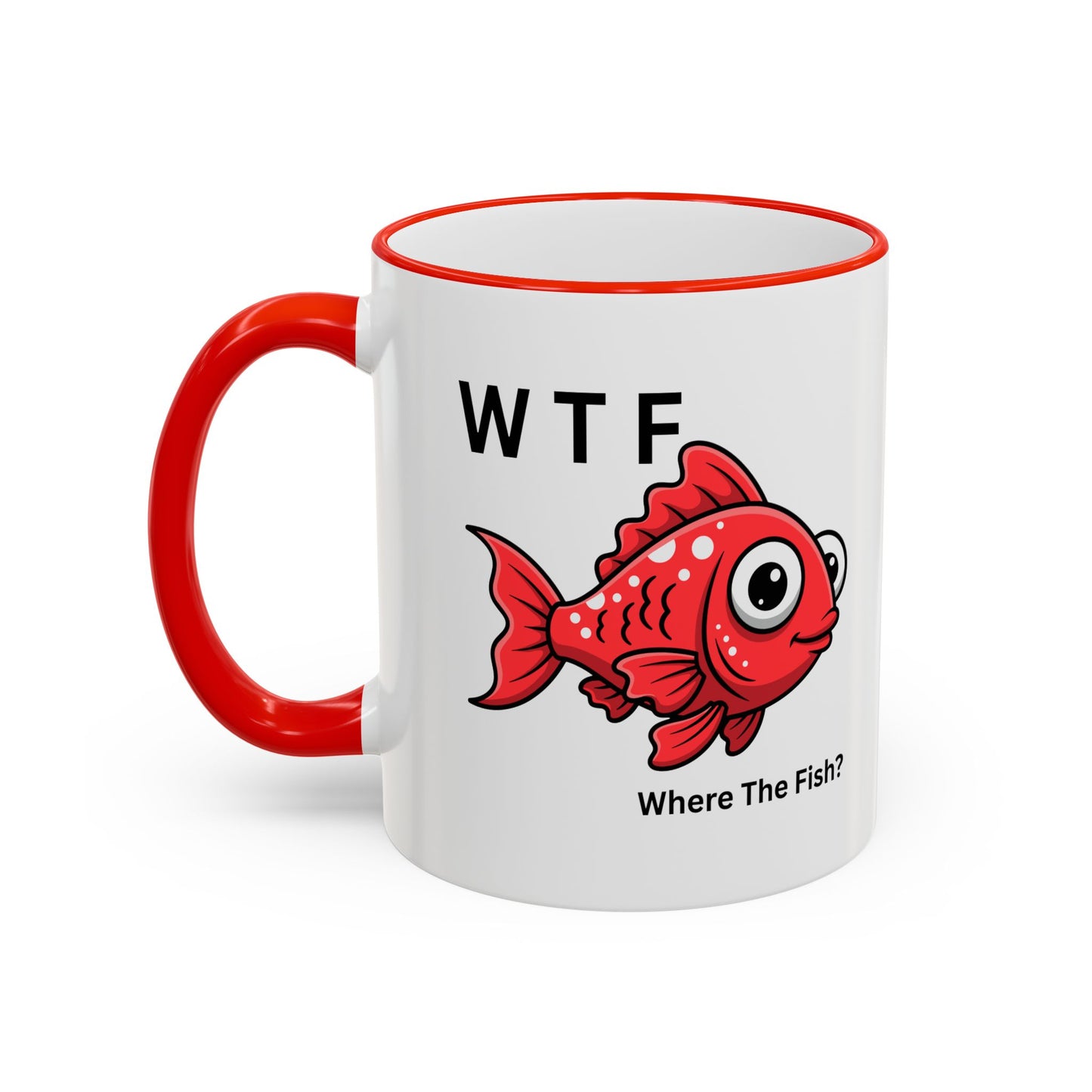 Ceramic Mug — "WTF  Where The Fish?"   11oz or 15oz