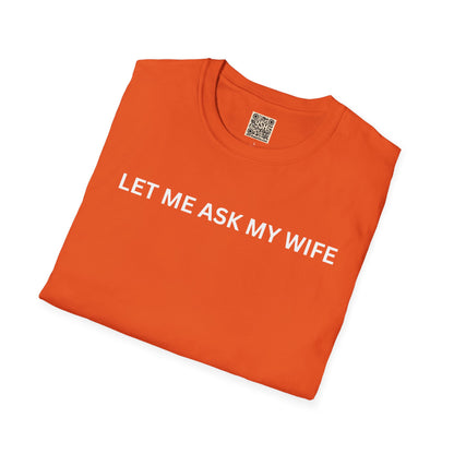 T-Shirt — "Let Me Ask... "