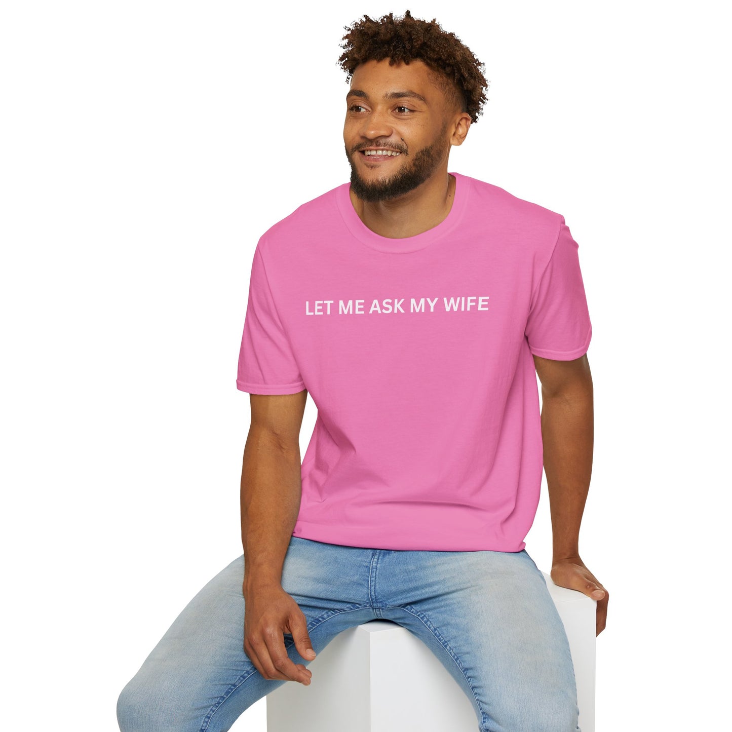 T-Shirt — "Let Me Ask... "