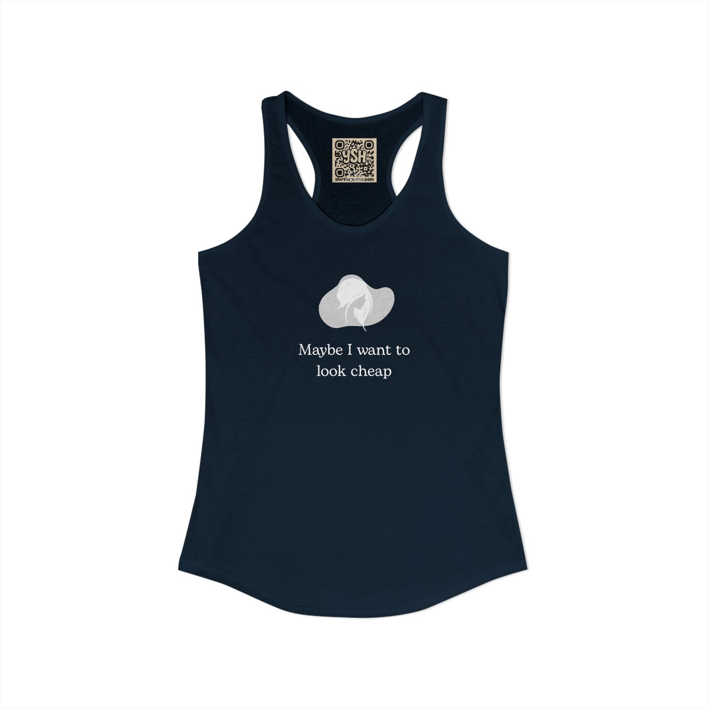 Women's Racerback Tank - "Maybe I want to Look Cheap "