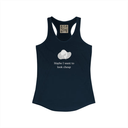 Women's Racerback Tank - "Maybe I want to Look Cheap "