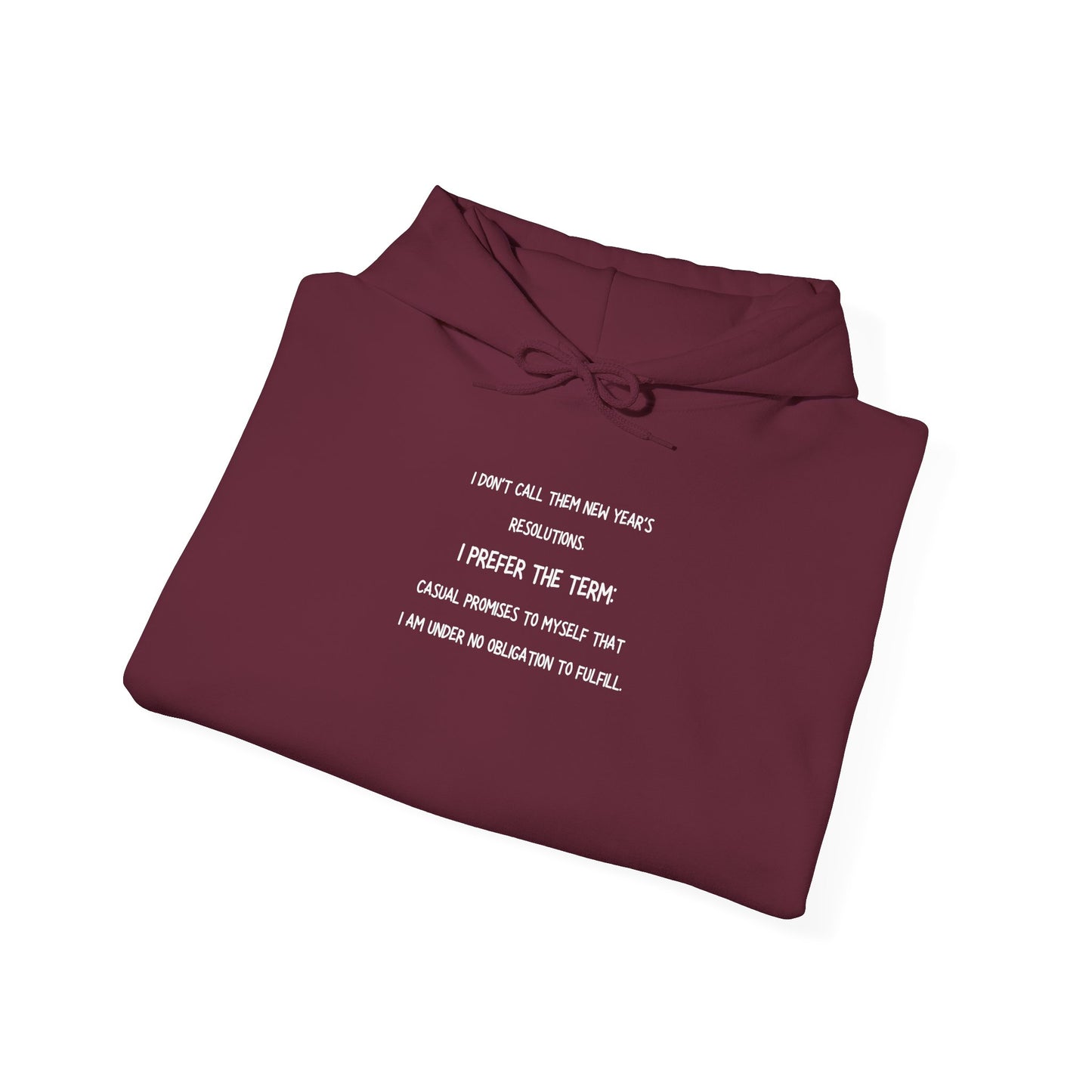 NEW YEAR'S RESOLUTION Hoodie — "I Dont Call Them... "  UNISEX