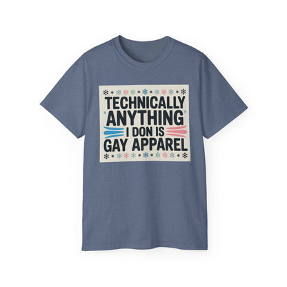 Technically Anything I Don Is Gay Apparel T‑Shirt — Pride Funny LGBTQ Tee