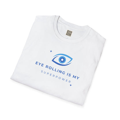 T-Shirt — "Eye Rolling Is My Superpower"