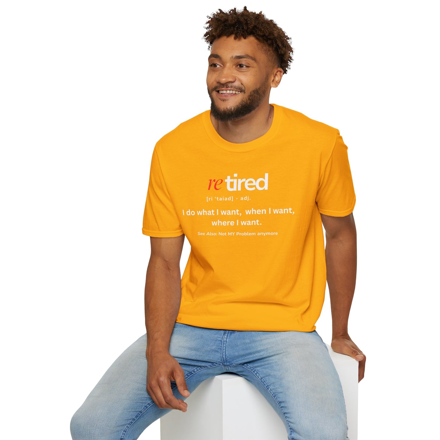 UNISEX T-Shirt – "re TIRED - "I do what I want, when I want"