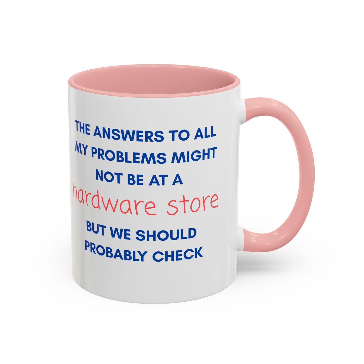 Funny Coffee Mug – “The Answers… Might Not Be at a Hardware Store” Ceramic Accent Mug