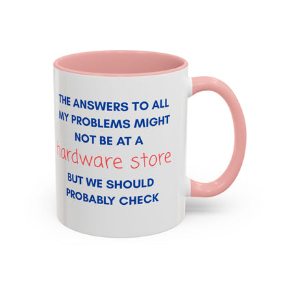 Funny Coffee Mug – “The Answers… Might Not Be at a Hardware Store” Ceramic Accent Mug