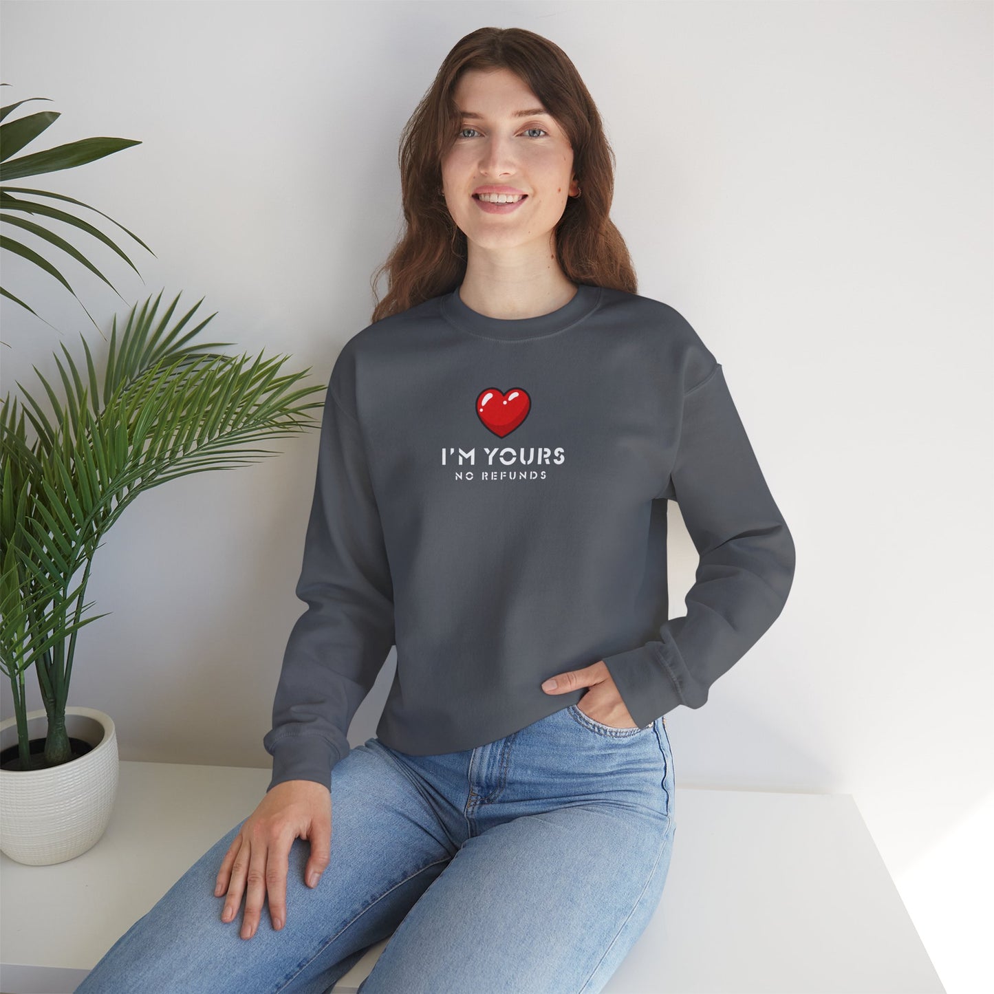 UNISEX Sweatshirt — "I’m Yours No Refunds"
