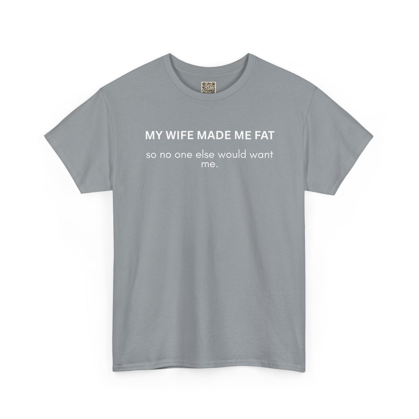 UNISEX T‑Shirt — "My Wife Made Me Fat"