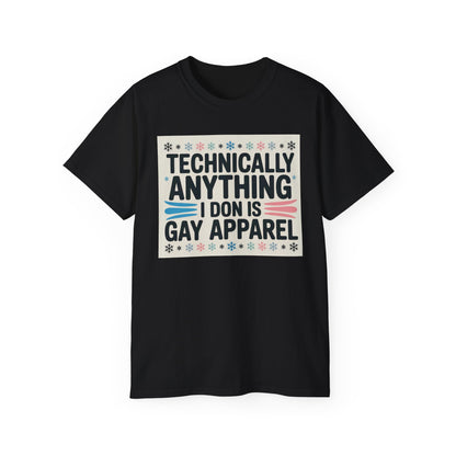 Technically Anything I Don Is Gay Apparel T‑Shirt — Pride Funny LGBTQ Tee