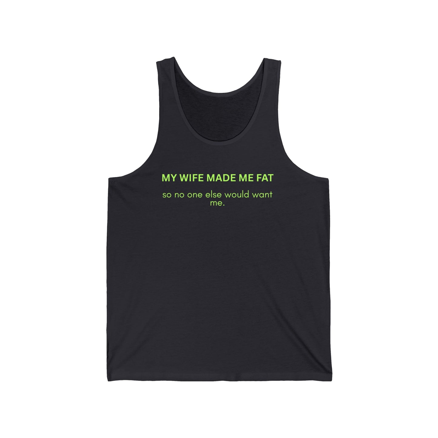 Men's Tank Top — "My Wife Made Me Fat"