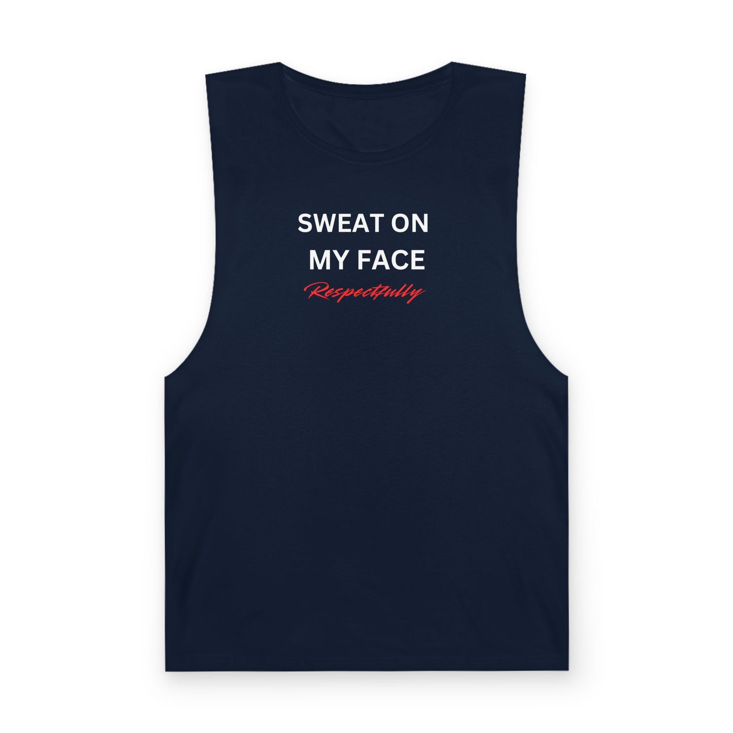 UNISEX Tank Top — "Sweat On My Face Respectfully"
