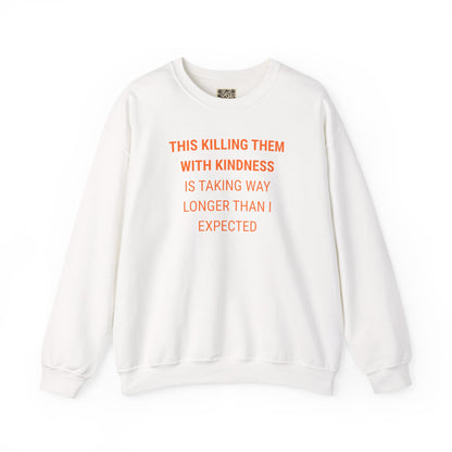 UNISEX Sweatshirt — "KILLING THEM WITH ...  "