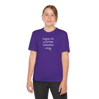 UNISEX Youth T‑Shirt — "I'd agree with you but then..."