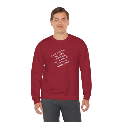 UNISEX Sweatshirt — “Sometimes You Just Have to... "